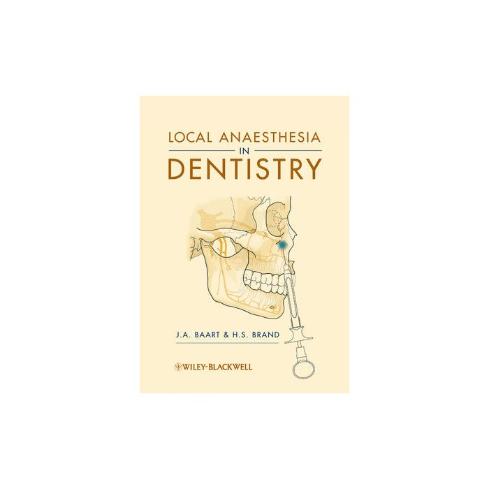Local Anaesthesia in Dentistry  Baart J. A.; Brand H. S.  Wiley - Blackwell  9781405184366