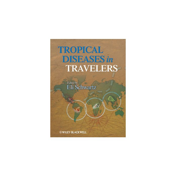 Tropical Diseases in Travelers  Schwartz Eli  Wiley - Blackwell  9781405184410