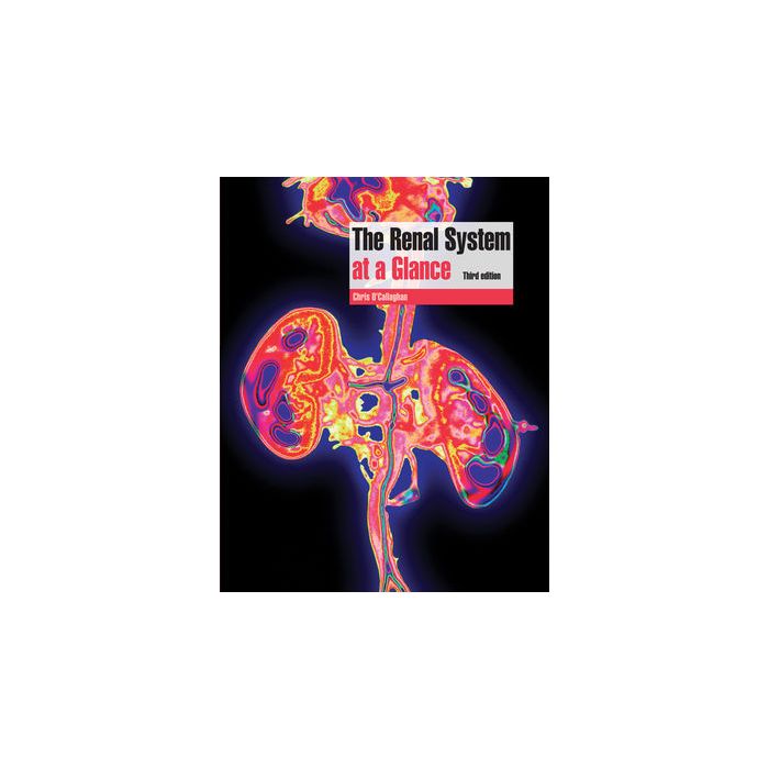 The Renal System at a Glance, 3ed. O'Callaghan Chris Wiley - Blackwell 9781405184724 The Renal System at a Glance, 3ed. O'Callaghan Chris Wiley - Blackwell 9781405184724