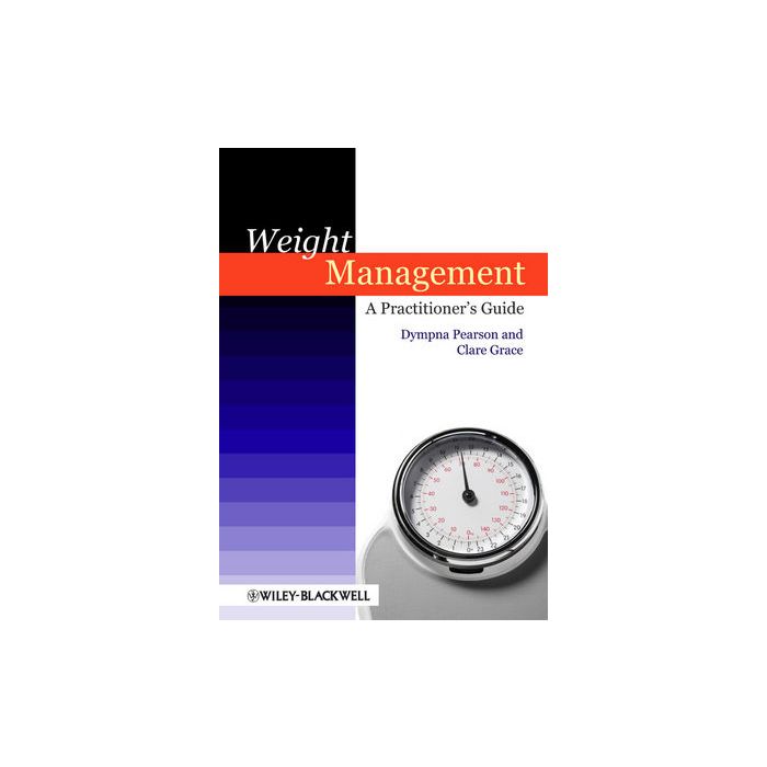 Weight Management: A Practitioner's Guide Pearson Dympna; Grace Clare Wiley - Blackwell 9781405185592 Weight Management: A Practitioner's Guide Pearson Dympna; Grace Clare Wiley - Blackwell 9781405185592