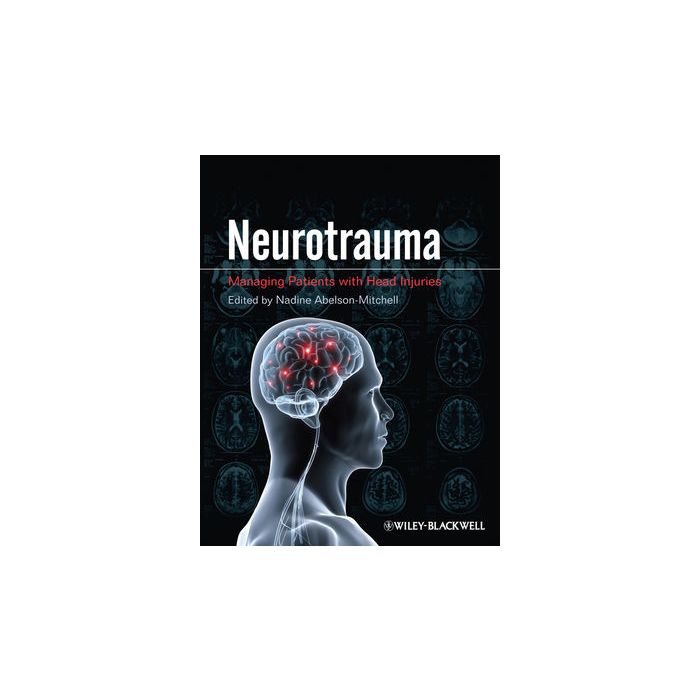 Neurotrauma: Managing Patients with Head Injury  Abelson-Mitchell Nadine  Wiley-Blackwell  9781405185646
