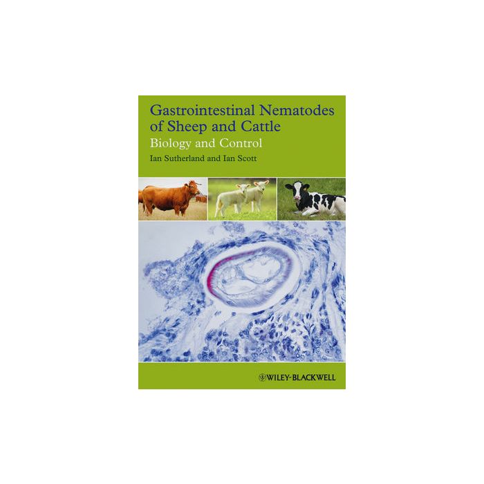 Gastrointestinal Nematodes of Sheep and Cattle: Biology and Control  Scott Ian; Sutherland Ian  Wiley - Blackwell  9781405185820 Gastrointestinal Nematodes of Sheep and Cattle: Biology and Control  Scott Ian; Sutherland Ian  Wiley - Blackwell  9781405185820