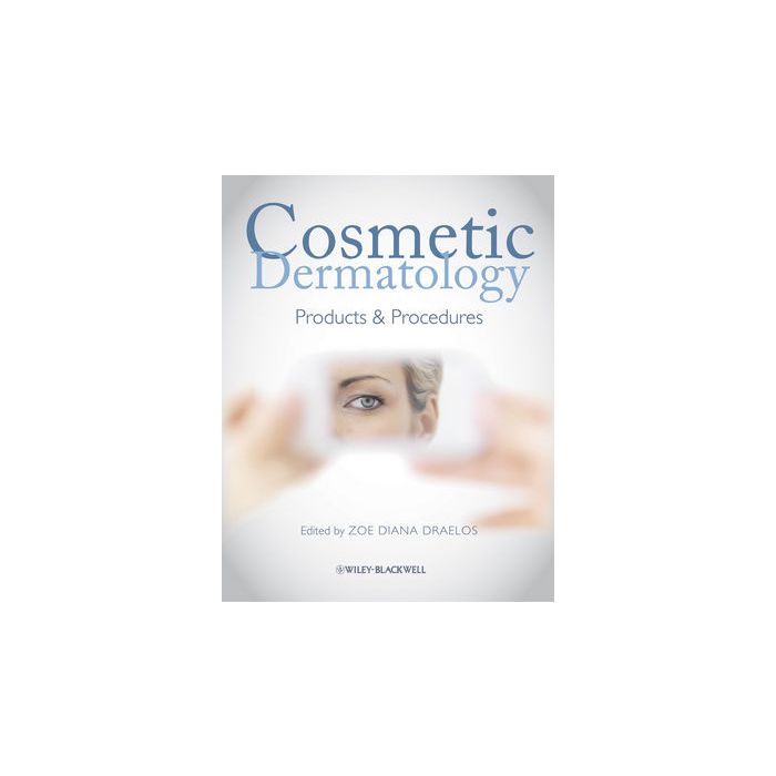 Cosmetic Dermatology: Products and Procedures Draelos Zoe Diana Wiley - Blackwell 9781405186353 Cosmetic Dermatology: Products and Procedures Draelos Zoe Diana Wiley - Blackwell 9781405186353