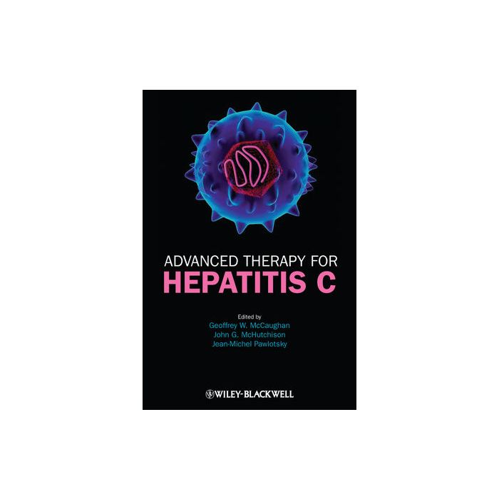 Advanced Therapy for Hepatitis C McCaughan Geoffrey W.; McHutchison John; Pawlotsky Jean-Michel Wiley - Blackwell 9781405187459 Advanced Therapy for Hepatitis C McCaughan Geoffrey W.; McHutchison John; Pawlotsky Jean-Michel Wiley - Blackwell 9781405187459
