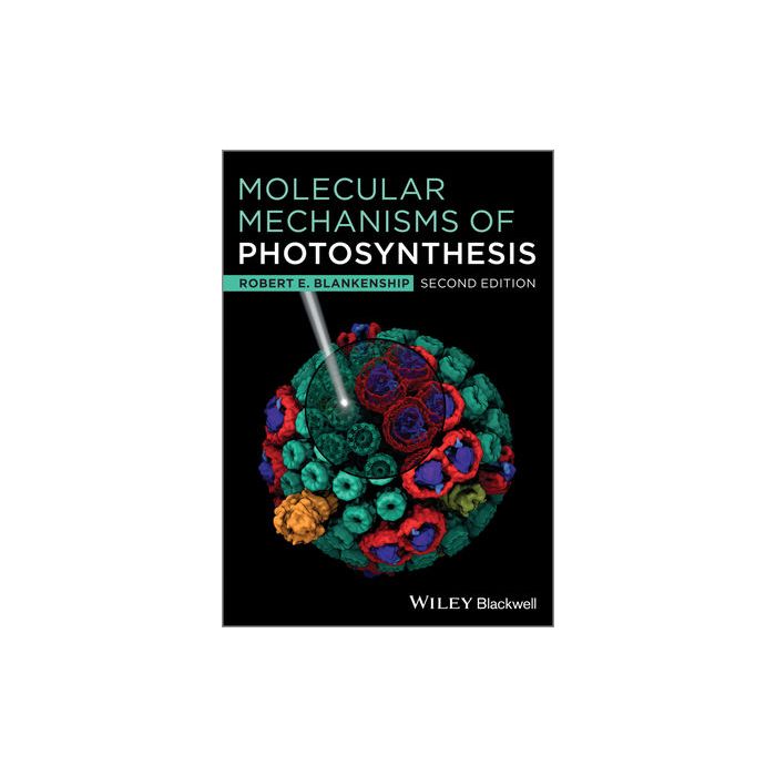 Molecular Mechanisms of Photosynthesis, 2ed. Blankenship Robert E. Wiley - Blackwell 9781405189767 Molecular Mechanisms of Photosynthesis, 2ed. Blankenship Robert E. Wiley - Blackwell 9781405189767