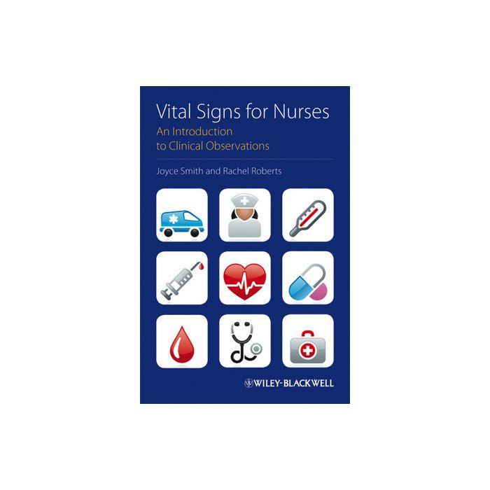 Vital Signs for Nurses: An Introduction to Clinical Observations Smith Joyce; Roberts Rachel Wiley - Blackwell 9781405190381 Vital Signs for Nurses: An Introduction to Clinical Observations Smith Joyce; Roberts Rachel Wiley - Blackwell 9781405190381