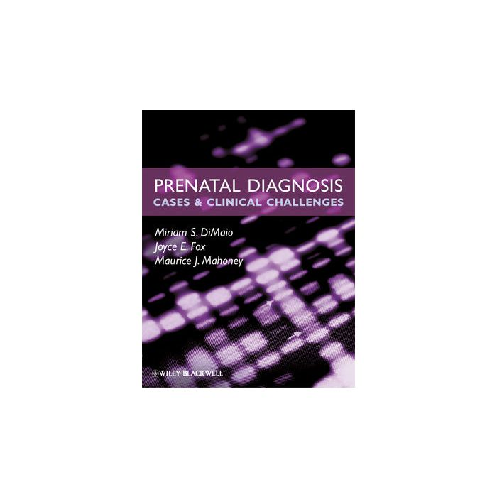 Prenatal Diagnosis: Cases and Clinical Challenges DiMaio Miriam S.; Fox Joyce E.; Mahoney Maurice J. Wiley - Blackwell 9781405191432 Prenatal Diagnosis: Cases and Clinical Challenges DiMaio Miriam S.; Fox Joyce E.; Mahoney Maurice J. Wiley - Blackwell 9781405191432