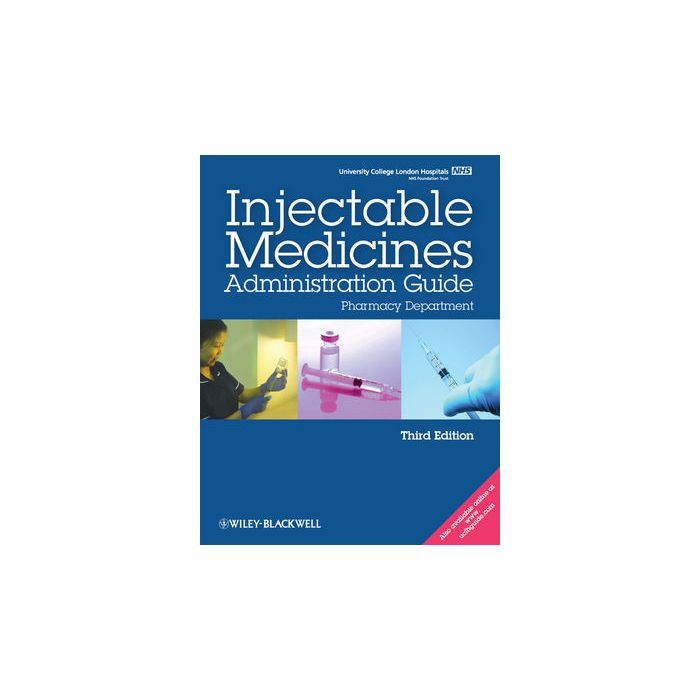 UCL Hospitals Injectable Medicines Administration Guide: Pharmacy Department, 3ed.  University College London Hospitals  Wiley - Blackwell  9781405191920