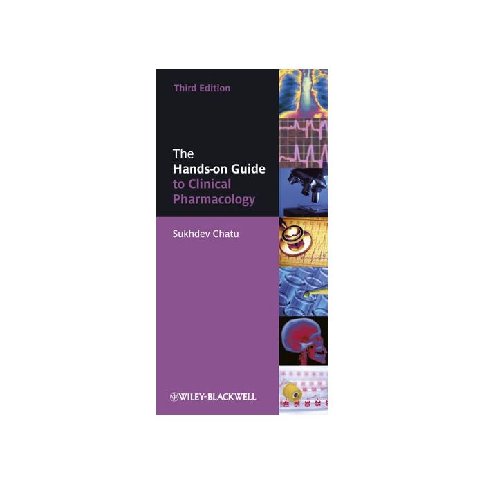 The Hands-on Guide to Clinical Pharmacology, 3ed. Chatu Sukhdev Wiley - Blackwell 9781405191951 The Hands-on Guide to Clinical Pharmacology, 3ed. Chatu Sukhdev Wiley - Blackwell 9781405191951
