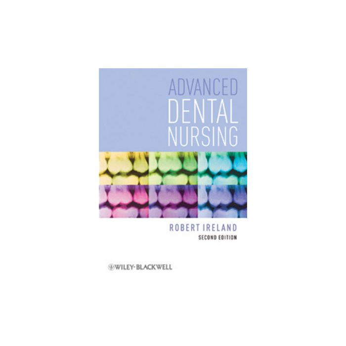 Advanced Dental Nursing, 2ed.  Ireland Robert  Wiley - Blackwell  9781405192675