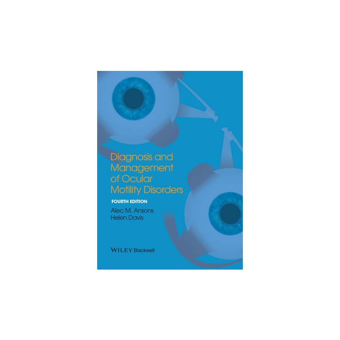 Diagnosis and Management of Ocular Motility Disorders, 4ed. Ansons Alec M.; Davis Helen Wiley - Blackwell 9781405193061 Diagnosis and Management of Ocular Motility Disorders, 4ed. Ansons Alec M.; Davis Helen Wiley - Blackwell 9781405193061