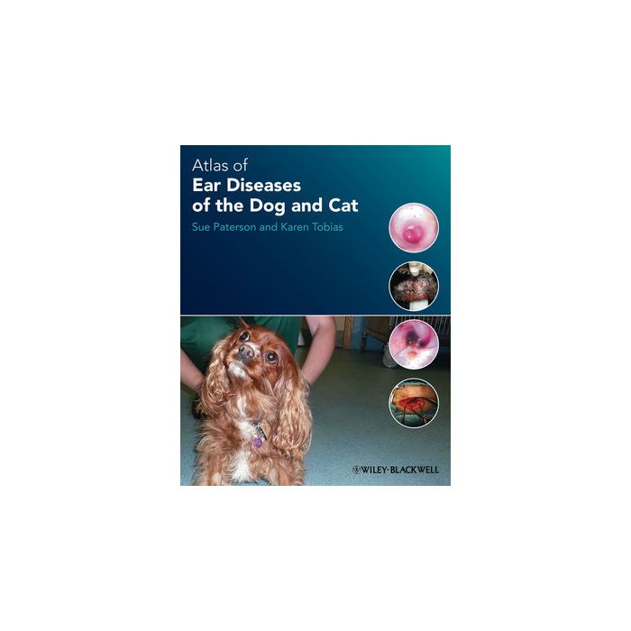 Atlas of Ear Diseases of the Dog and Cat  Paterson Sue; Tobias Karen M.  Wiley - Blackwell  9781405193269