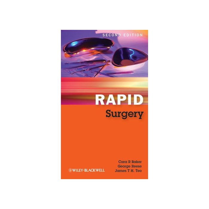 Rapid Surgery, 2ed.  Baker Cara R.; Reese George; Teo James T. H.  Wiley - Blackwell  9781405193290