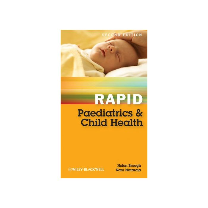 Rapid Paediatrics and Child Health, 2ed. Brough Helen A.; Nataraja Ram Wiley - Blackwell 9781405193306 Rapid Paediatrics and Child Health, 2ed. Brough Helen A.; Nataraja Ram Wiley - Blackwell 9781405193306