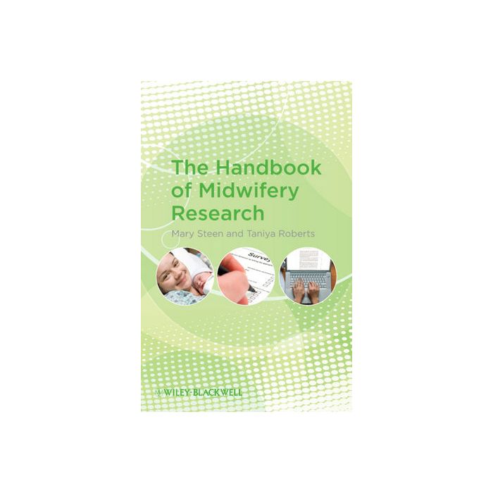 The Handbook of Midwifery Research Steen Mary; Roberts Taniya Wiley - Blackwell 9781405195102 The Handbook of Midwifery Research Steen Mary; Roberts Taniya Wiley - Blackwell 9781405195102