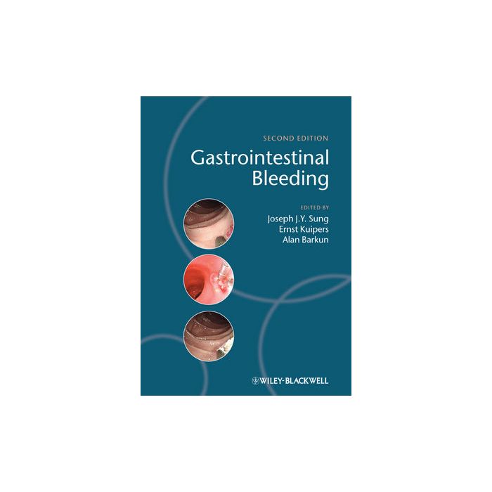 Gastrointestinal Bleeding, 2ed.  Sung Joseph; Kuipers Ernst; Barkun Alan  Wiley - Blackwell  9781405195553