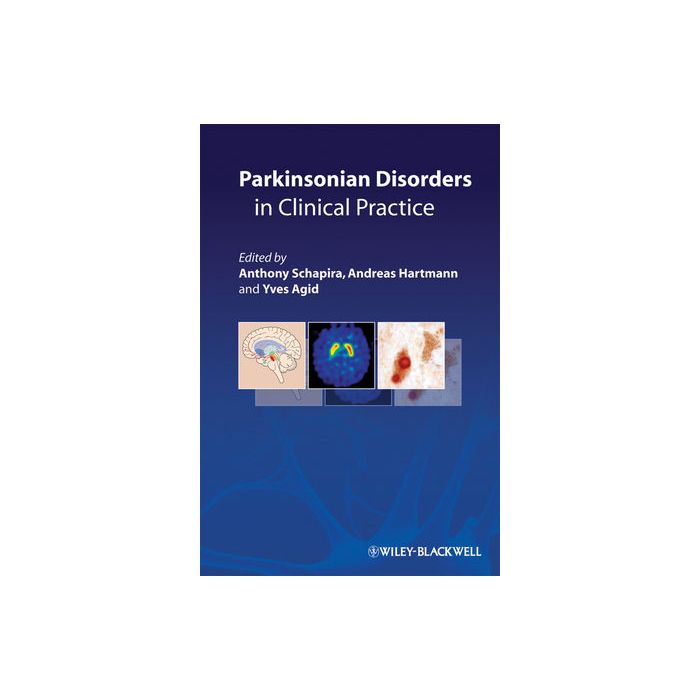 Parkinsonian Disorders in Clinical Practice  Schapira Anthony; Hartmann Andreas; Agid Yves  Wiley - Blackwell  9781405196017