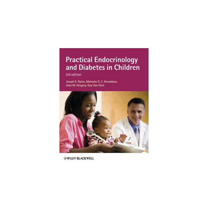 Practical Endocrinology and Diabetes in Children, 3ed. Raine Joseph E.; Donaldson Malcolm D. C.; Gregory J.W.; Van-Vliet Guy Wiley - Blackwell 9781405196345 Practical Endocrinology and Diabetes in Children, 3ed. Raine Joseph E.; Donaldson Malcolm D. C.; Gregory J.W.; Van-Vliet Guy Wiley - Blackwell 9781405196345