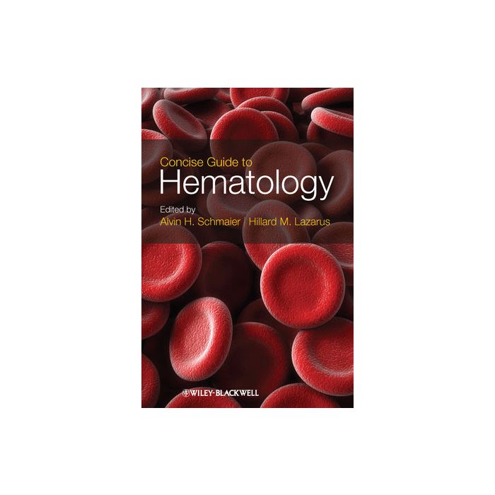 Concise Guide to Hematology Schmaier Alvin H.; Lazarus Hillard M. Wiley - Blackwell 9781405196666 Concise Guide to Hematology Schmaier Alvin H.; Lazarus Hillard M. Wiley - Blackwell 9781405196666