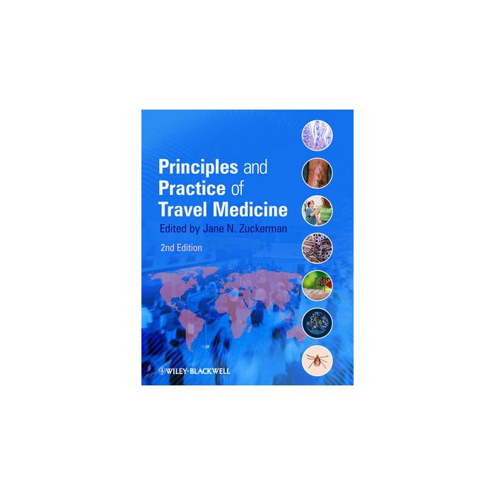 Principles and Practice of Travel Medicine, 2ed. Zuckerman Jane N. Wiley - Blackwell 9781405197632 Principles and Practice of Travel Medicine, 2ed. Zuckerman Jane N. Wiley - Blackwell 9781405197632