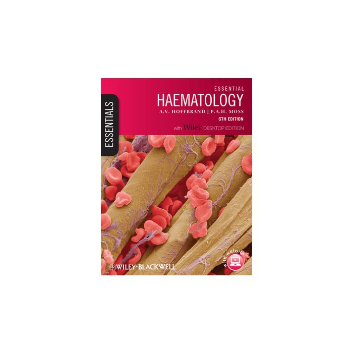 Essential Haematology, Includes Desktop Edition, 6ed. Hoffbrand Victor; Moss Paul Wiley - Blackwell 9781405198905 Essential Haematology, Includes Desktop Edition, 6ed. Hoffbrand Victor; Moss Paul Wiley - Blackwell 9781405198905