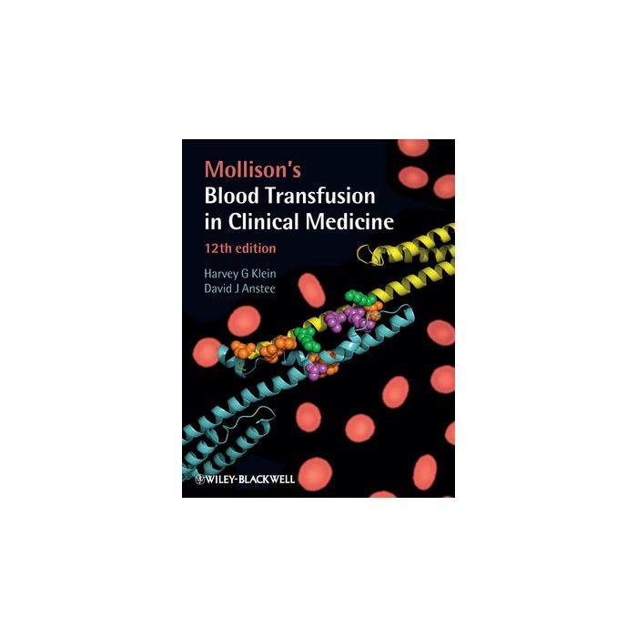 Mollison's Blood Transfusion in Clinical Medicine, 12ed.  Klein Harvey G.; Anstee David J.  Wiley - Blackwell  9781405199407