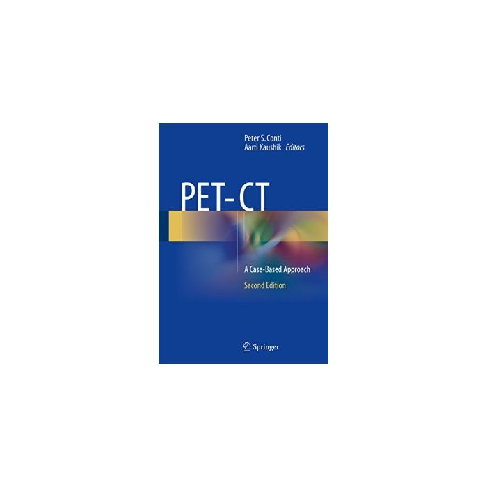 PET-CT. A Case-Based Approach Conti Peter S.; Kaushik Aarti Springer Verlag 9781441958105 PET-CT. A Case-Based Approach Conti Peter S.; Kaushik Aarti Springer Verlag 9781441958105