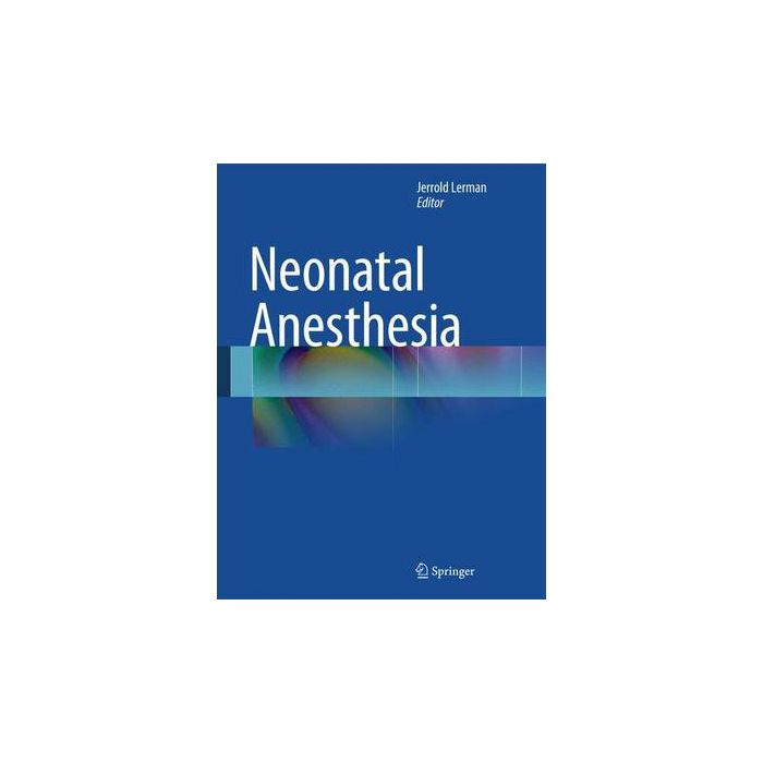 Neonatal Anesthesia  Lerman Jerrold  Springer Verlag Italia  9781441960405