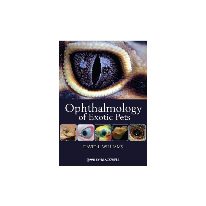 Ophthalmology of Exotic Pets  Williams David L.  Wiley - Blackwell  9781444330410