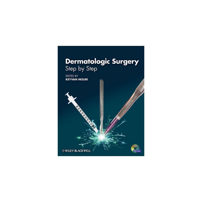 Dermatologic Surgery: Step by Step  Nouri Keyvan  Wiley - Blackwell  9781444330670