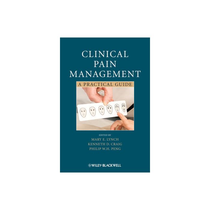 Clinical Pain Management: A Practical Guide  Lynch Mary E.; Craig Kenneth D.; Peng Philip W. H.  Wiley - Blackwell  9781444330694