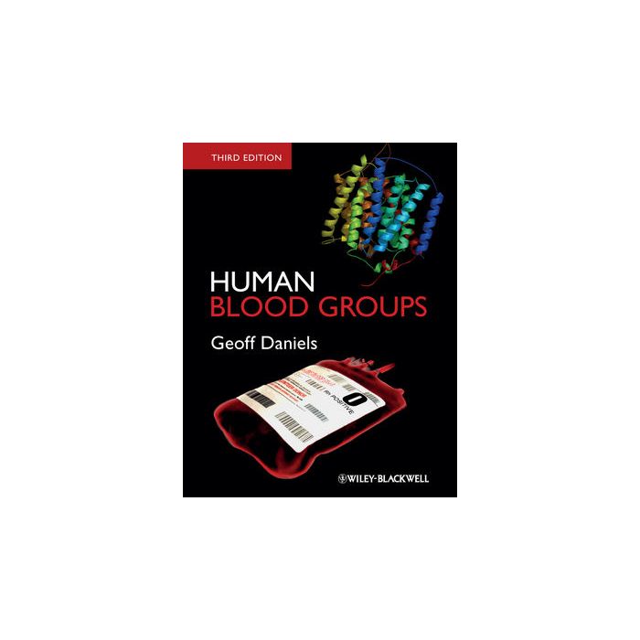 Human Blood Groups, 3ed. Daniels Geoff Wiley - Blackwell 9781444333244 Human Blood Groups, 3ed. Daniels Geoff Wiley - Blackwell 9781444333244
