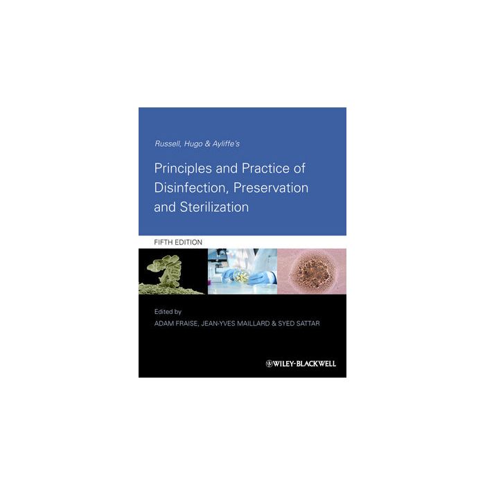 Russell, Hugo and Ayliffe's Principles and Practice of Disinfection, Preservation and Sterilization, 5ed.  Fraise Adam P.; Maillard Jean-Yves; Sattar Syed  Wiley - Blackwell  9781444333251