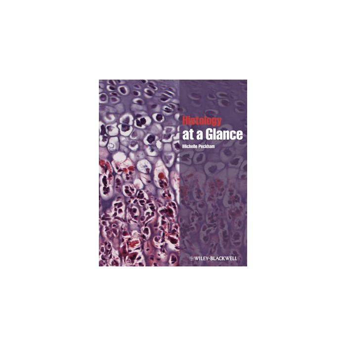 Histology at a Glance Peckham Michelle Wiley - Blackwell 9781444333329 Histology at a Glance Peckham Michelle Wiley - Blackwell 9781444333329