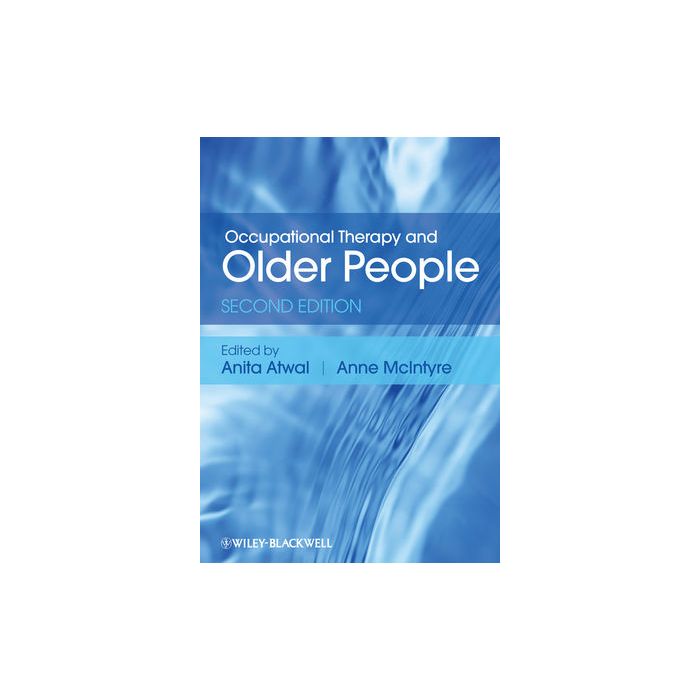 Occupational Therapy and Older People, 2ed.  Atwal Anita; McIntyre Anne  Wiley - Blackwell  9781444333336