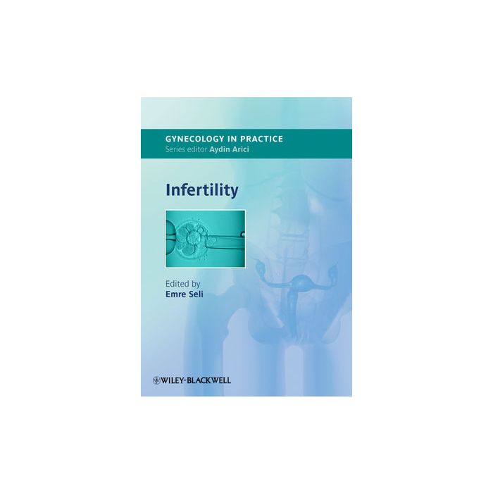 Infertility  Seli Emre  Wiley - Blackwell  9781444333534