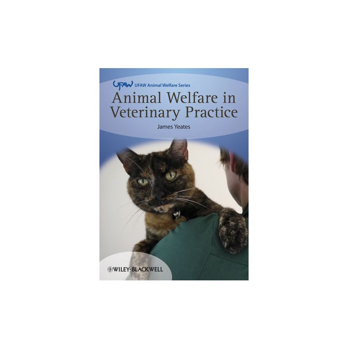Animal Welfare in Veterinary Practice  Yeates James  Wiley - Blackwell  9781444334876