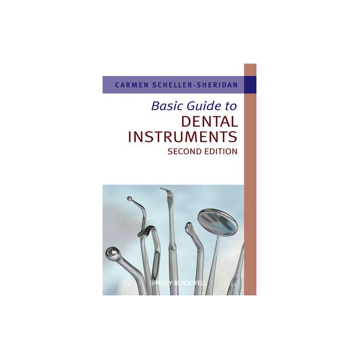 Basic Guide to Dental Instruments, 2ed.  Scheller-Sheridan Carmen  Wiley - Blackwell  9781444335323
