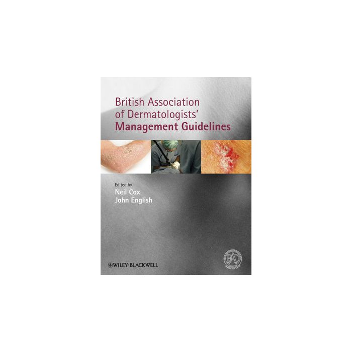 British Association of Dermatologists' Management Guidelines  Cox Neil; English John  Wiley - Blackwell  9781444335521