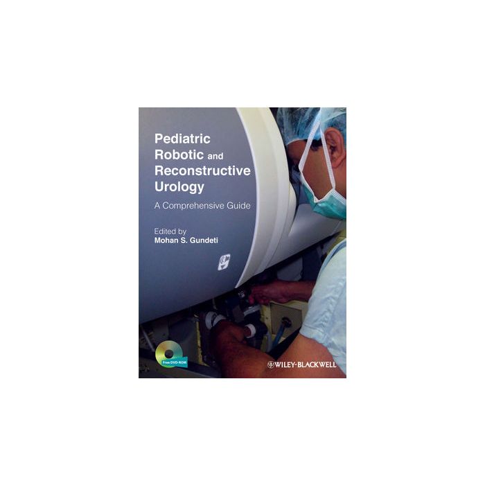 Pediatric Robotic and Reconstructive Urology: A Comprehensive Guide Gundeti Mohan S. Wiley - Blackwell 9781444335538 Pediatric Robotic and Reconstructive Urology: A Comprehensive Guide Gundeti Mohan S. Wiley - Blackwell 9781444335538