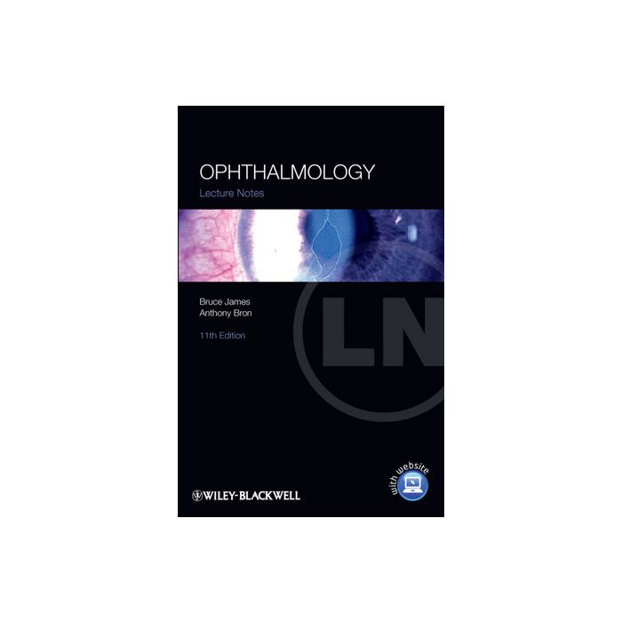 Lecture Notes: Ophthalmology, 11ed. James Bruce; Bron Anthony Wiley - Blackwell 9781444335583 Lecture Notes: Ophthalmology, 11ed. James Bruce; Bron Anthony Wiley - Blackwell 9781444335583
