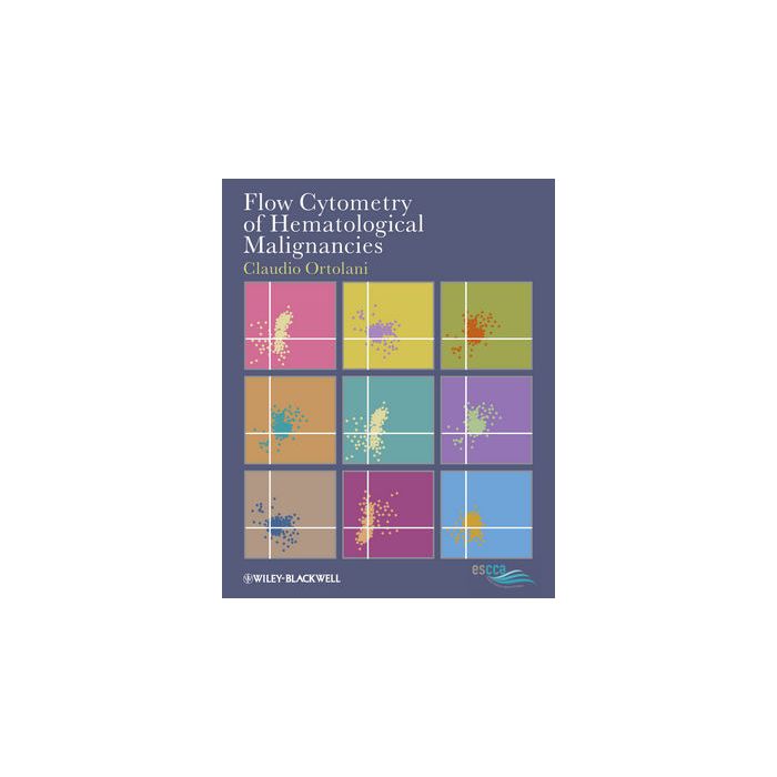 Flow Cytometry of Hematological Malignancies Ortolani Claudio Wiley - Blackwell 9781444335880 Flow Cytometry of Hematological Malignancies Ortolani Claudio Wiley - Blackwell 9781444335880