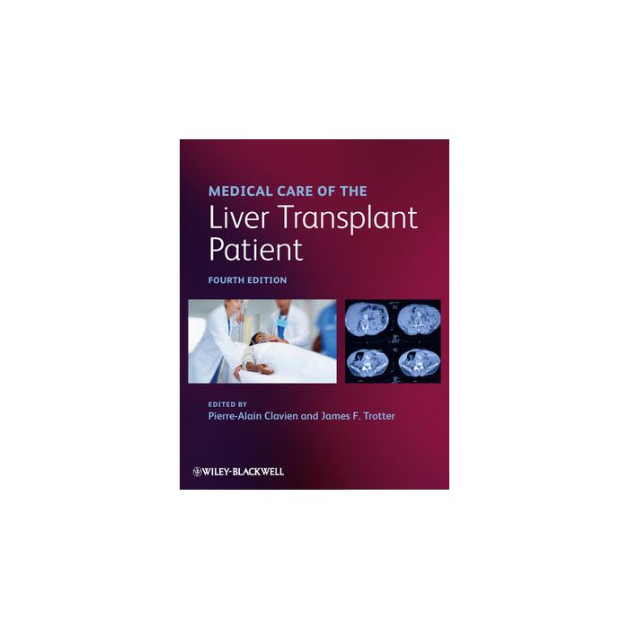 Medical Care of the Liver Transplant Patient, 4ed.  Clavien Pierre-Alain; Trotter James F.  Wiley - Blackwell  9781444335910 Medical Care of the Liver Transplant Patient, 4ed.  Clavien Pierre-Alain; Trotter James F.  Wiley - Blackwell  9781444335910
