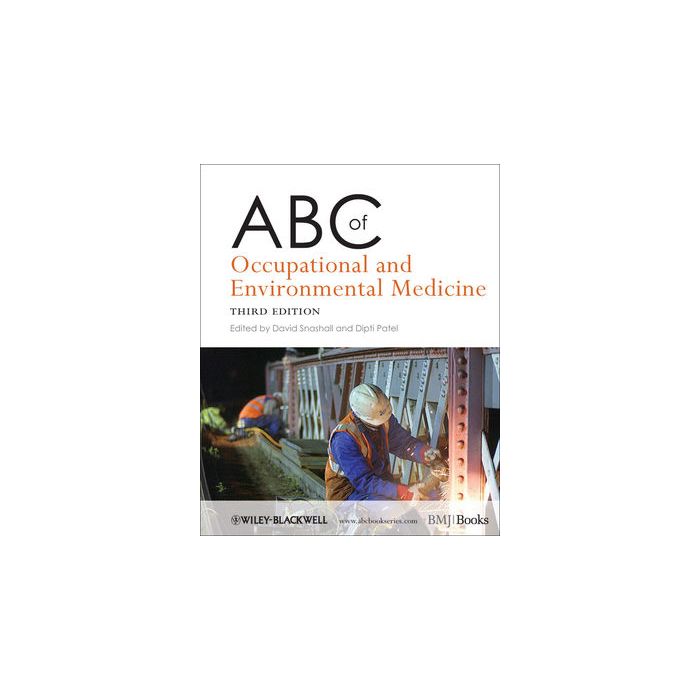 ABC of Occupational and Environmental Medicine, 3ed. Snashall David; Patel Dipti Wiley - Blackwell 9781444338171 ABC of Occupational and Environmental Medicine, 3ed. Snashall David; Patel Dipti Wiley - Blackwell 9781444338171