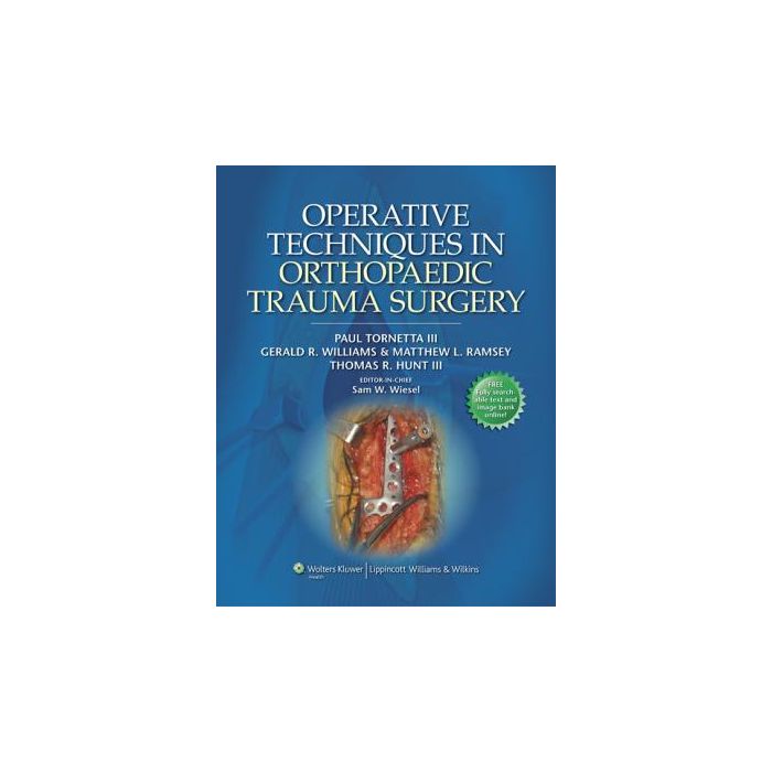 Operative Techniques in Orthopaedic Trauma Surgery  Tornetta Paul; Wiesel Sam W.  LIPPINCOTT Williams and Wilkins  9781451102604