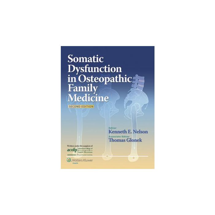 Somatic Dysfunction in Osteopathic Family Medicine, 2ed.  Nelson Kenneth E.; Glonek Thomas  LIPPINCOTT Williams and Wilkins  9781451103052 Somatic Dysfunction in Osteopathic Family Medicine, 2ed.  Nelson Kenneth E.; Glonek Thomas  LIPPINCOTT Williams and Wilkins  9781451103052