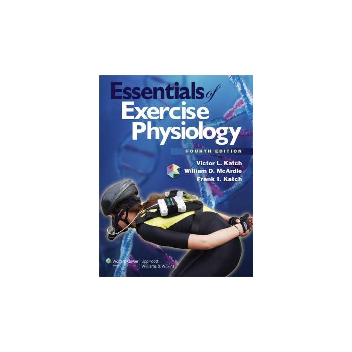 Essentials of Exercise Physiology, 4ed. McArdle William D.; Katch Frank I.; Katch Victor L. LIPPINCOTT Williams and Wilkins 9781451103236 Essentials of Exercise Physiology, 4ed. McArdle William D.; Katch Frank I.; Katch Victor L. LIPPINCOTT Williams and Wilkins 9781451103236