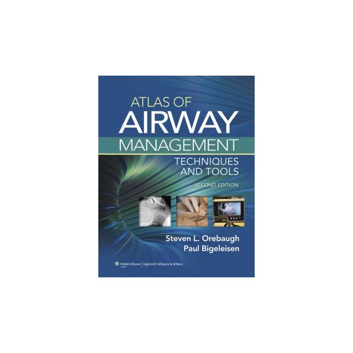 Atlas of Airway Management, 2ed. Orebaugh Steven L.; Bigeleisen Paul E. LIPPINCOTT Williams and Wilkins 9781451103397 Atlas of Airway Management, 2ed. Orebaugh Steven L.; Bigeleisen Paul E. LIPPINCOTT Williams and Wilkins 9781451103397