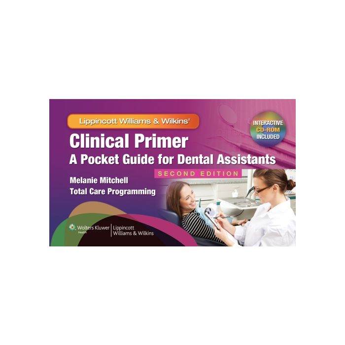Clinical Primer, 2ed. A Pocket Guide for Dental Assistants  Mitchell Melanie; Total Care Programming Inc.  LIPPINCOTT Williams and Wilkins  9781451105087