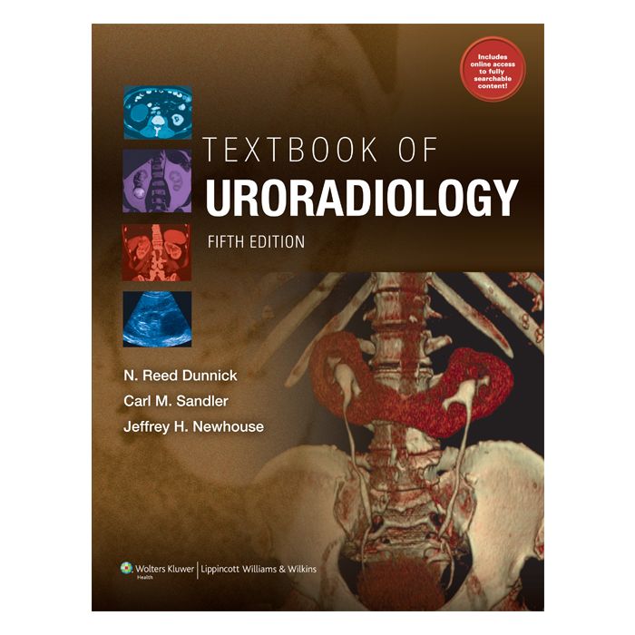 Textbook of Uroradiology, 5ed.  Dunnick Reed; Sandler Carl; Newhouse Jeffrey  LIPPINCOTT Williams and Wilkins  9781451109160